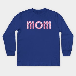 Mom Floral Art Typography for Mothers Day Kids Long Sleeve T-Shirt